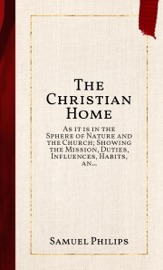 The Christian Home - Samuel Philips