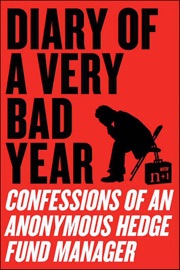 Diary of a Very Bad Year - Hedge Fund Manager, N+1 & Keith Gessen