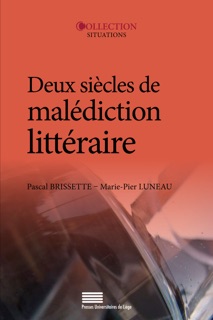 Deux siècles de malédiction littéraire by Pascal Brissette & Marie-Pier Luneau