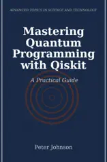 Mastering Quantum Programming with Qiskit