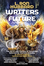 L. Ron Hubbard Presents Writers of the Future Volume 36 - L. Ron Hubbard, David Farland, Nnedi Okorafor, Katherine Kurtz, Jody Lynn Nye, Sean Williams, Echo Chernik, Mike Perkins, Zack Be, F. J. Bergmann, Tim Boiteau, Andy Dibble, David Elsensohn, Michael Gardner, J. L. George, Storm Humbert, Katherine Livingston, Leah Ning, C. Winspear, Sonny Zae, Brock Aguirre, Aidin Andrews, Daniel Bitton, Arthur Bowling, Irmak Çavun, Kaitlyn Goldberg, Benjamin Hill, John Dale Javier, Heather Laurence, Anh Lê, Mason Matak & Phoebe Rothfeld
