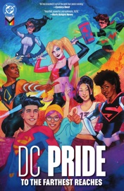 DC Pride: To the Farthest Reaches - Phil Jimenez, Al Ewing, Ngozi, Nicole Maines, Stephen Byrne, Claire Roe & Giulio Macaione