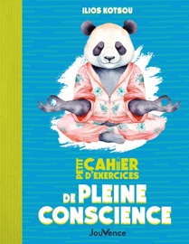Petit Cahier d'exercices de pleine conscience - Ilios Kotsou