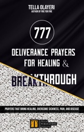 777 Deliverance Prayers for Healing and Breakthrough - Tella Olayeri