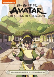 Avatar – Der Herr der Elemente 21: Toph Beifongs Akademie des Metallbändigens - Faith Erin Hicks