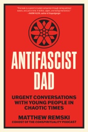 Antifascist Dad - Matthew Remski