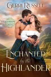 Enchanted by the Highlander - Gerri Russell