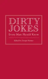 Dirty Jokes Every Man Should Know