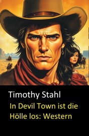 In Devil Town ist die Hölle los: Western - Timothy Stahl