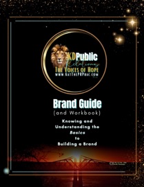 The KD Public Relations Brand Guide; Knowing and Understanding the Basics to Building a Brand - Katherine Parker