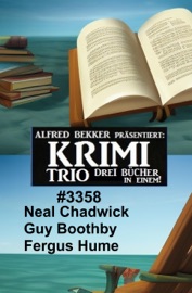 Krimi Trio 3358 - Neal Chadwick, Guy Boothby & Fergus Hume