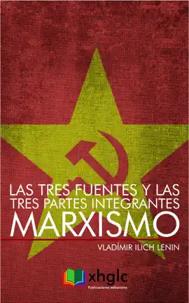 Las tres fuentes y las tres partes integrantes del Marxismo