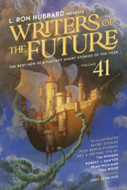 L. Ron Hubbard Presents Writers of the Future Volume 41 - L. Ron Hubbard, Sean Williams, Tim Powers, Robert J. Sawyer, Jody Lynn Nye, Tom Wood, Seth Atwater Jr., Randyn C. J. Bartholomew, Barlow Crassmont, Andrew Jackson, Ian Keith, Patrick MacPhee, Lauren McGuire, T.R. Naus, Joel C. Scoberg, Sandra Skalski, Jefferson Snow & Echo Chernik