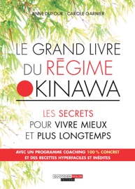 Le Grand Livre du régime Okinawa - Anne Dufour & Carole Garnier