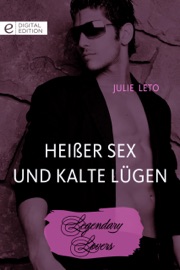 Heißer Sex und kalte Lügen - Julie Leto & Christiane Bowien-Böll