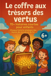 Le coffre aux trésors des vertus by Lila Rosewood