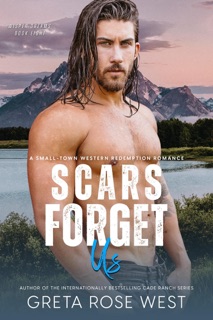 Scars Forget Us: A Small-Town Western Redemption Romance by Greta Rose West