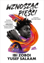 Wznosząc pięści - Ibi Zoboi & Yusef Salaam