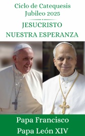 Ciclo de catequesis Jubileo 2025 - Papa Francisco