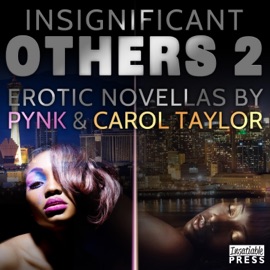 Insignificant Others 2 - Carol Taylor & Pynk