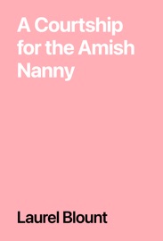 A Courtship for the Amish Nanny - Laurel Blount