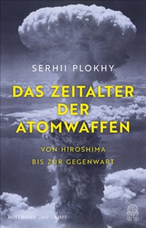 Das Zeitalter der Atomwaffen by Serhii Plokhy