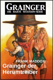 Grainger der Herumtreiber: Western - Frank Maddox