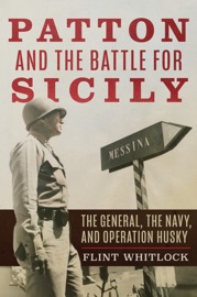 Patton and the Battle for Sicily - Flint Whitlock