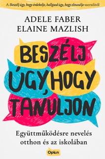 Beszélj úgy, hogy tanuljon by Adele Faber & Elaine Mazlish