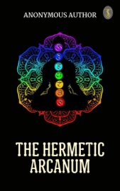 The Hermetic Arcanum Anonymous author