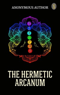 The Hermetic Arcanum by Anonymous author