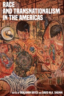 Race and Transnationalism in the Americas by Benjamin Bryce & David M. K. Sheinin