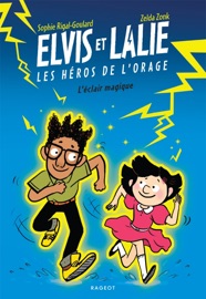 Elvis et Lalie, Les héros de l'orage - L'éclair magique Sophie Rigal-Goulard & Zelda Zonk