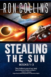 Stealing the Sun: Books 1-3 - Ron Collins
