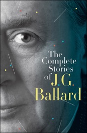 The Complete Stories of J. G. Ballard - J. G. Ballard
