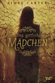 Das göttliche Mädchen - Aimée Carter & Freya Rall