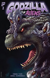 Godzilla: Here There Be Aliens #2 - Frank Tieri & Angel Hernandez