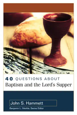 Read: 40 Questions About Baptism Book and the Lord's Supper