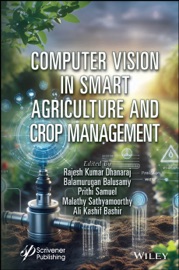 Computer Vision in Smart Agriculture and Crop Management - Rajesh Kumar Dhanaraj, Balamurugan Balusamy, Prithi Samuel, Malathy Sathyamoorthy & Ali Kashif Bashir