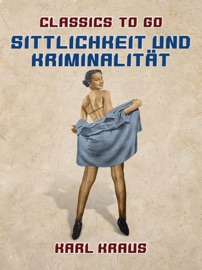Sittlichkeit und Kriminalität - Karl Kraus