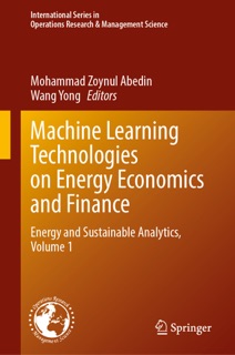 Machine Learning Technologies on Energy Economics and Finance by Mohammad Zoynul Abedin & Wang Yong