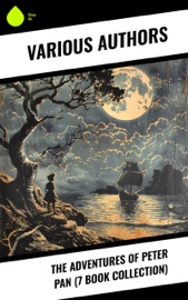 The Adventures of Peter Pan (7 Book Collection) - Oliver Herford, Daniel O'Connor & J. M. Barrie