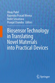 Biosensor Technology in Translating Novel Materials into Practical Devices by Vinay Patel, RAJENDRA PRASAD MEENA, Rohit Srivastava & Pranjal Chandra