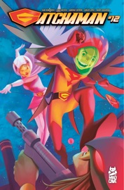 Gatchaman #12 - Cullen Bunn & Chris Batista