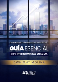 Dominando el Mercado Inmobiliario by Dwhight Molina