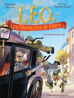 Léo et les Orphelins de Paris - tome 5 - Le Manuscrit volé by Florent Sacré & Thibault Berard