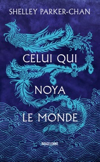 Celui qui noya le monde by Shelley Parker-Chan & Louise Malagoli