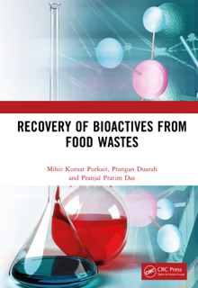 Recovery of Bioactives from Food Wastes by Mihir Kumar Purkait, Prangan Duarah & Pranjal Pratim Das