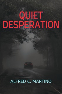 Quiet Desperation by Alfred C. Martino