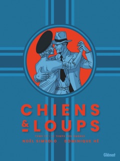 Chiens et Loups - Tome 01 by Noël Simsolo & Dominique Hé